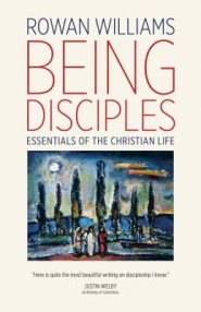 Lenten Book Study:  Being Disciples:  Essentials of the Christian Life by Rowan Williams